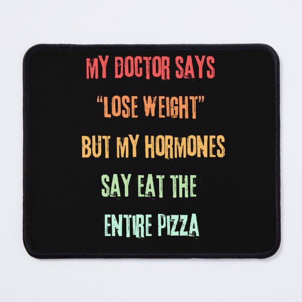Item preview, My Doctor Says Lose Weight Funny PCOS Hormone Pizza Meme designed and sold by kristy1003.