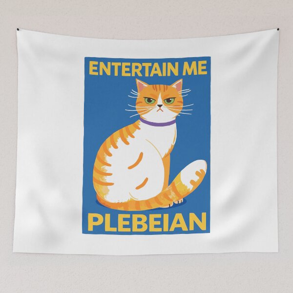 Item preview, Entertain Me Plebeian Cat Poster designed and sold by Matinez Pink.