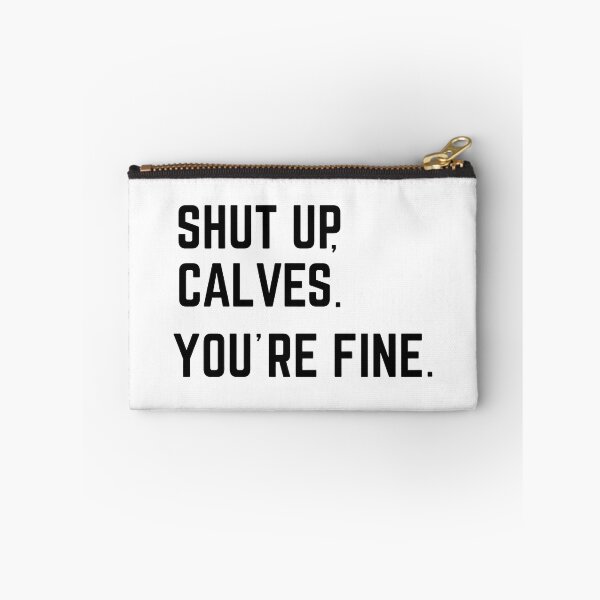 Item preview, Shut Up Calves You're Fine Funny Quote designed and sold by SoyLamderma.