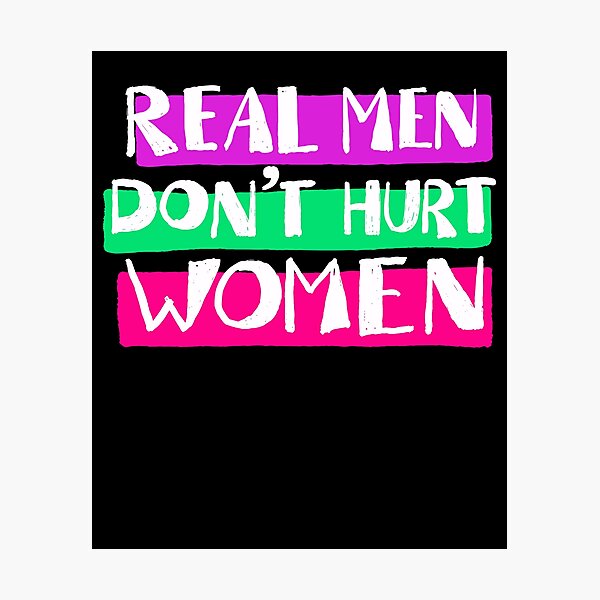 Item preview, Real Men Don’t Hurt Women designed and sold by Exerohuhic.