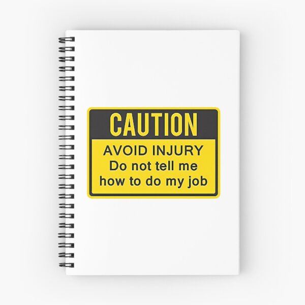 Item preview, Caution To Avoid Injury Do Not Tell Me How To Do My Job. designed and sold by zyla-calkins.