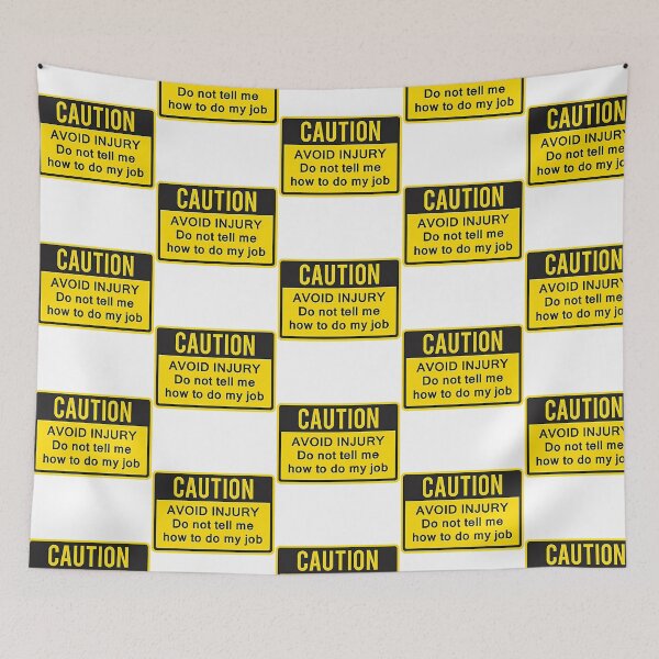 Item preview, Caution To Avoid Injury Do Not Tell Me How To Do My Job. designed and sold by zyla-calkins.