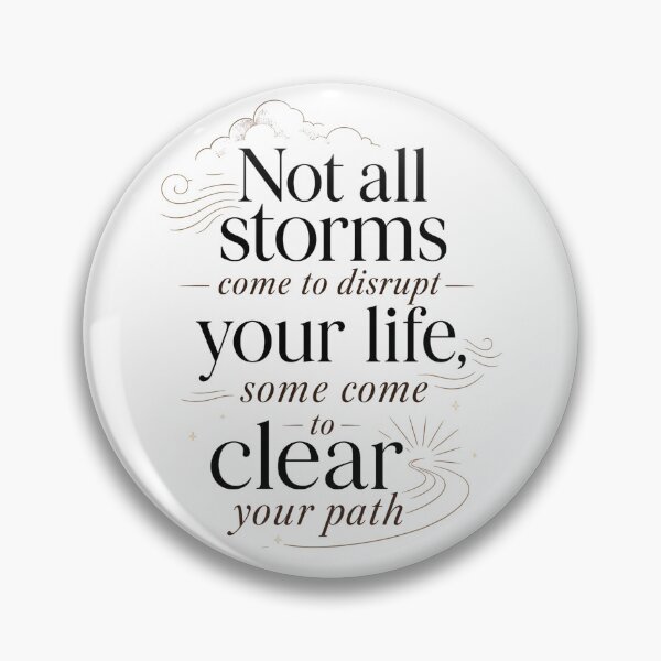 Item preview, Not all storms come to disrupt your life, some come to clear your path designed and sold by GoodPlaceToShop.