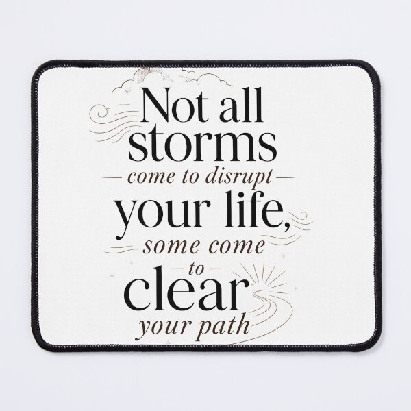 Item preview, Not all storms come to disrupt your life, some come to clear your path designed and sold by GoodPlaceToShop.