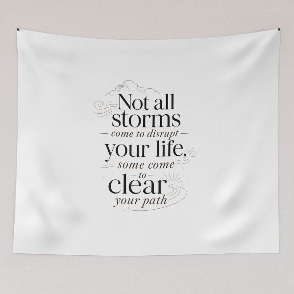 Item preview, Not all storms come to disrupt your life, some come to clear your path designed and sold by GoodPlaceToShop.