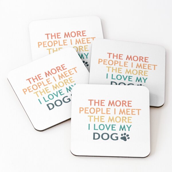 Item preview, The More People I Meet The More I Love My Dog designed and sold by melody-halez.