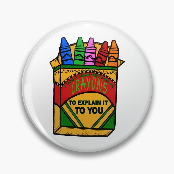 Item preview, I Dont Have The Time Or Crayons To Explain It To You designed and sold by zyla-calkins.