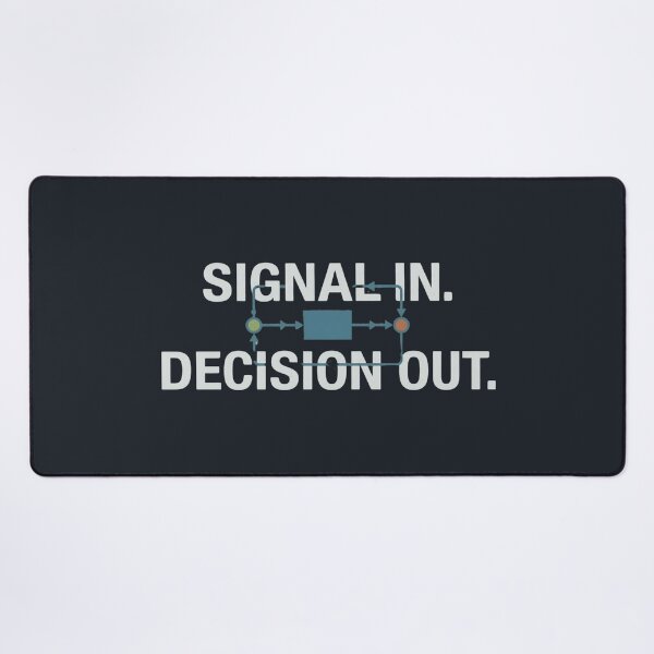 Item preview, Signal In Decision Out Controls Engineer designed and sold by Amr Darwish Graphic designer.
