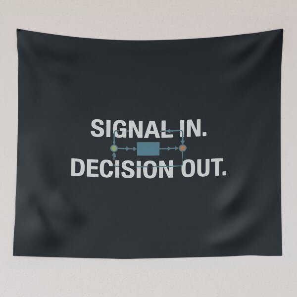 Item preview, Signal In Decision Out Controls Engineer designed and sold by Amr Darwish Graphic designer.