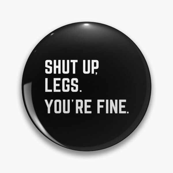 Item preview, Shut Up Legs You're Fine Gym Motivation designed and sold by SoyLamderma.