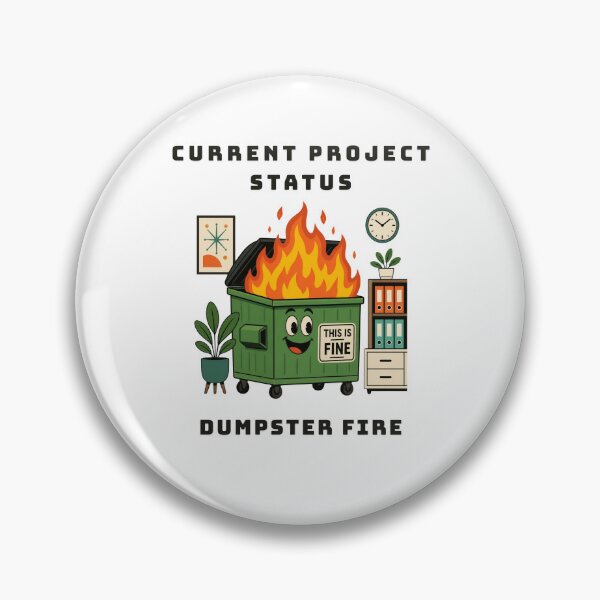 Item preview, Current Project Status Dumpster Fire Funny Office Chaos Humor designed and sold by wildsilencee.