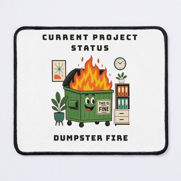 Item preview, Current Project Status Dumpster Fire Funny Office Chaos Humor designed and sold by wildsilencee.