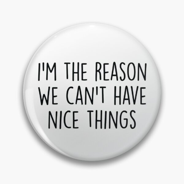 Item preview, I'm the Reason We Can't Have Nice Things ,funny Sibling  designed and sold by CloudyPress.