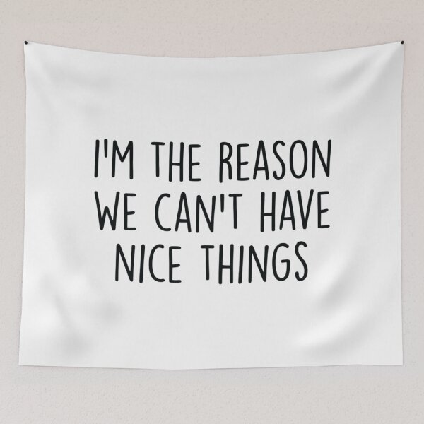 Item preview, I'm the Reason We Can't Have Nice Things ,funny Sibling  designed and sold by CloudyPress.