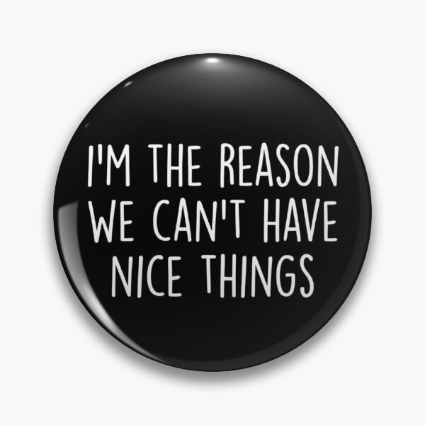 Item preview, I'm the Reason We Can't Have Nice Things ,funny Sibling  designed and sold by CloudyPress.