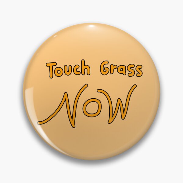 Item preview, Touch grass now orange color. designed and sold by Ameliatra Design.