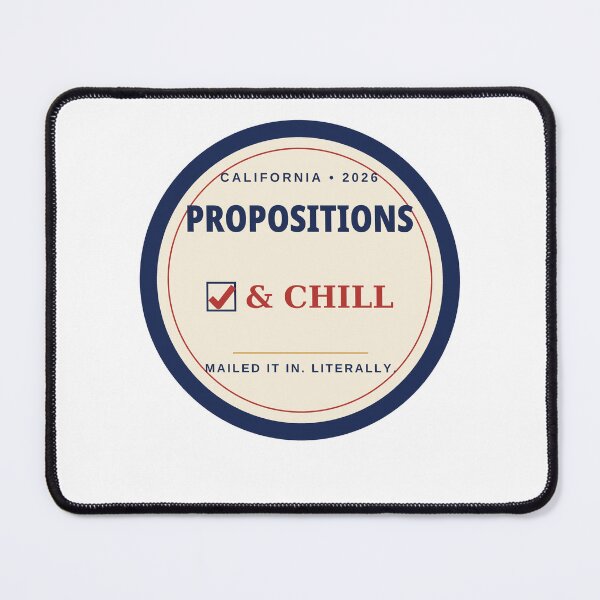 Item preview, Propositions and Chill — California Mail-In Voter Badge designed and sold by kooliros14.