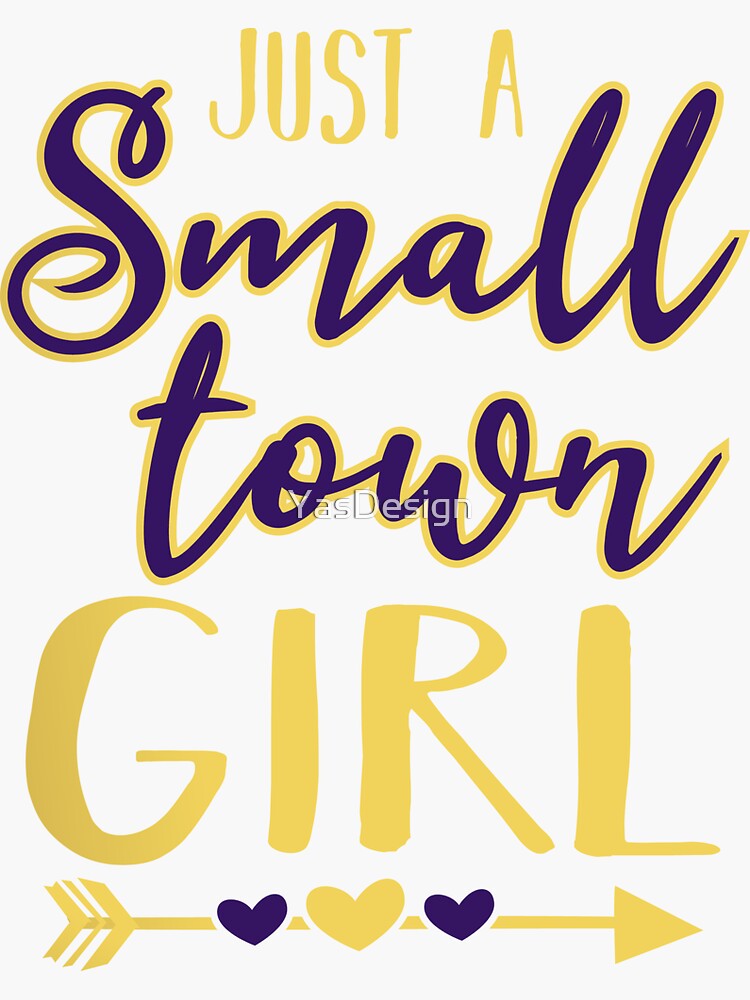 "Just A Small Town Girl" Sticker for Sale by YasDesign Redbubble