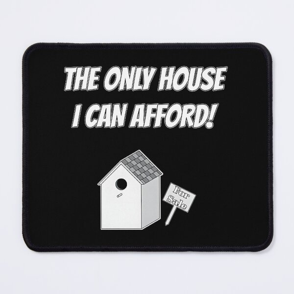 Item preview, The Only House I Can Afford Funny Affordable Living Design designed and sold by Chibears85.