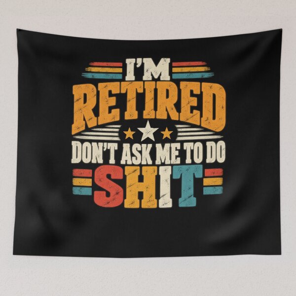 Item preview, I'm Retired Don't Ask Me To Do Shit Retirement Humor Retiree Gift designed and sold by drawwiika+44.
