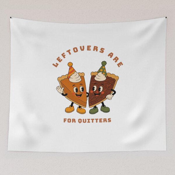Item preview, Leftovers Are For Quitters Funny Friendsgiving Pumpkin Pie Feast designed and sold by wildsilencee.