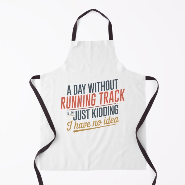 Item preview, Funny Running Track Lover Design - A Day Without Running Track Is Like Just Kidding designed and sold by Theerthrajk.