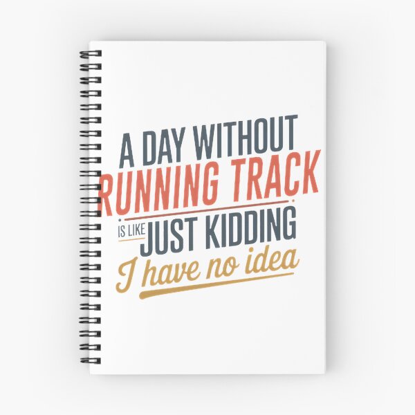 Item preview, Funny Running Track Lover Design - A Day Without Running Track Is Like Just Kidding designed and sold by Theerthrajk.