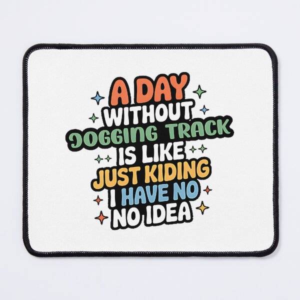 Item preview, Funny Jogging Track Lover Design - A Day Without Jogging Track Is Like Just Kidding designed and sold by Theerthrajk.