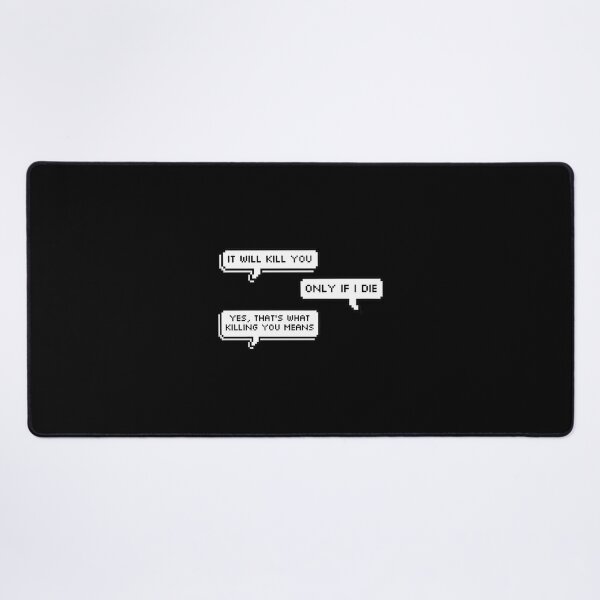 Item preview, It Will Kill You Only If I Die - Dark Humorous Quote Design designed and sold by Imrankhan007.