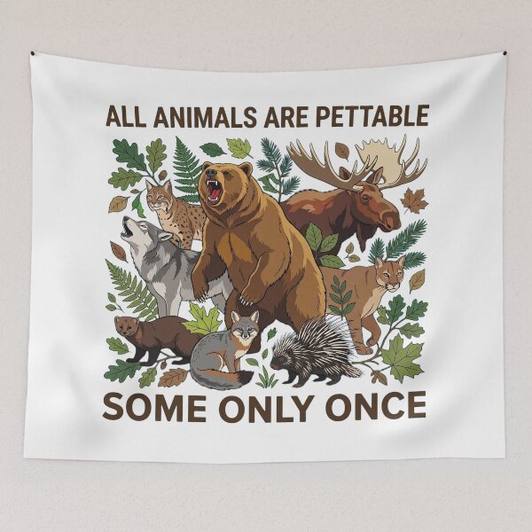 Aperçu de l'œuvre All Animals Are Pettable (Some Only Once) créée et vendue par Bad-Decisions-Designs.