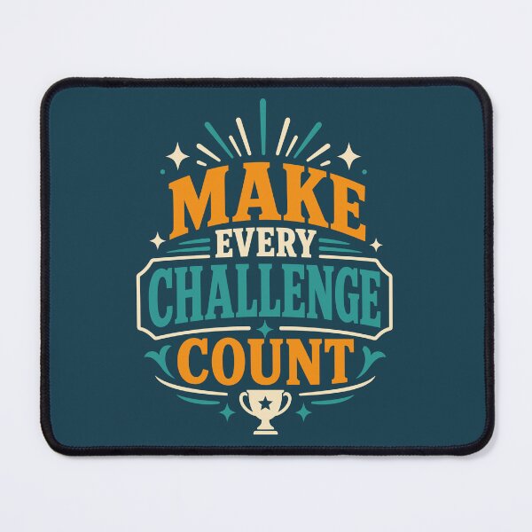 Item preview, Make Every Challenge Count designed and sold by rejowan-arts.
