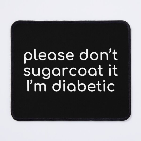 Item preview, Please Dont Sugarcoat It Im Diabetic Funny Typography designed and sold by kristy1003.