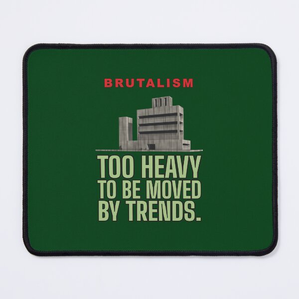 Item preview, Too Heavy to Be Moved by Trends – Brutalist Architecture Humour designed and sold by TribeGlyph.