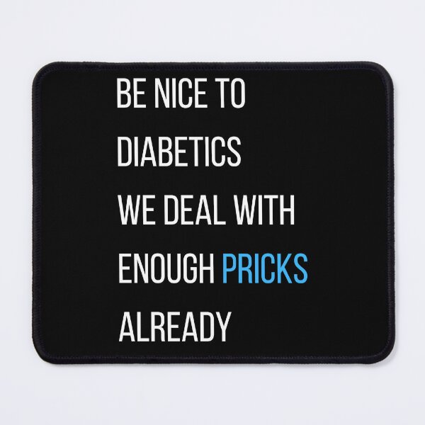 Item preview, Be Nice To Diabetics We Deal With Enough Pricks Already Typography designed and sold by kristy1003.
