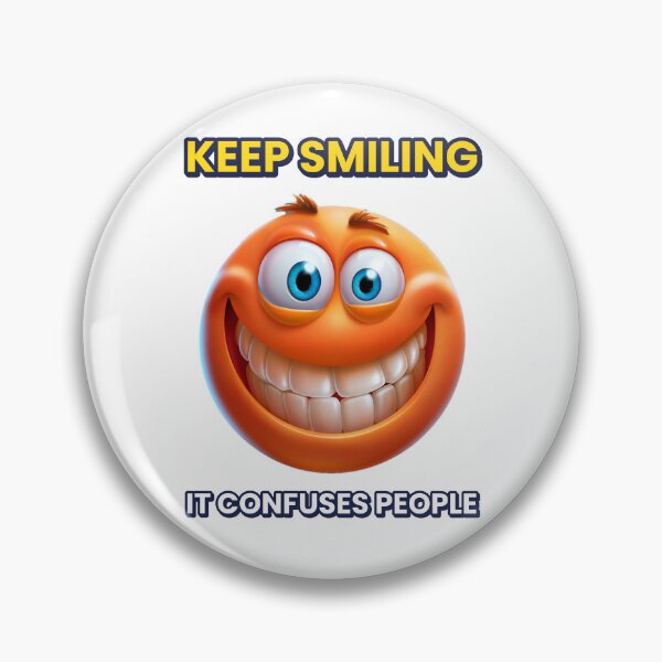 Item preview, Smiling Face " Keep Smiling, It confuses People. designed and sold by artcreatedbybill.