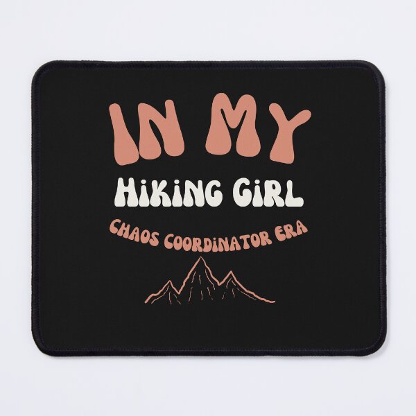 Item preview, In My Hiking Girl Chaos Coordinator Era Gift designed and sold by mumchaosdesigns.