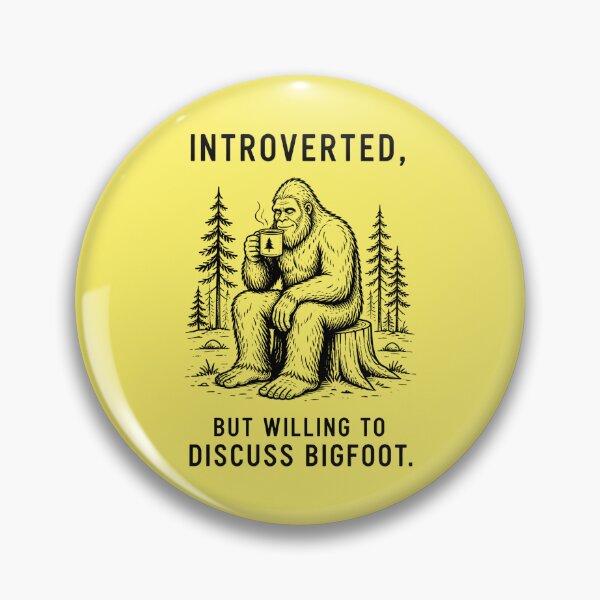 Item preview, Introverted but Willing to Discuss Bigfoot designed and sold by MagicTheDog.