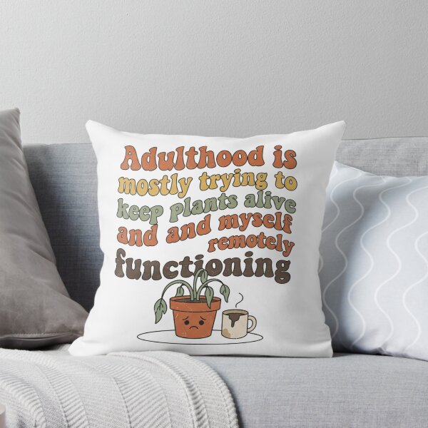 Item preview, Adulthood is mostly trying to keep plants alive and myself remotely functioning. designed and sold by jrzvibe.