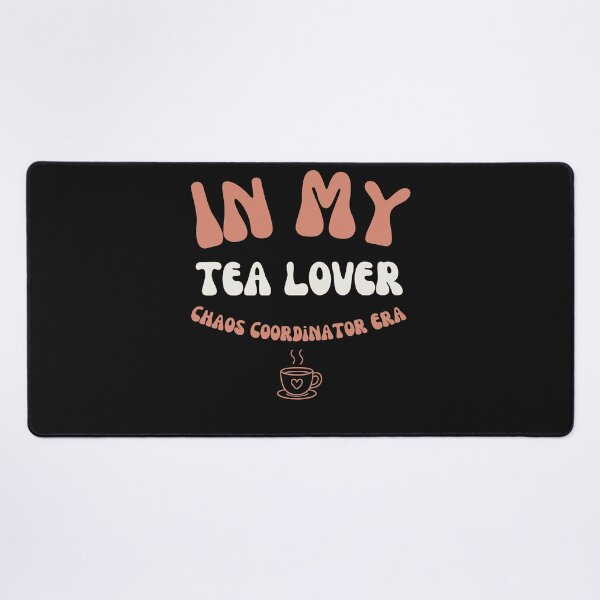 Artikelvorschau, In My Tea Lover Chaos Coordinator Era Gift entworfen und verkauft von mumchaosdesigns.