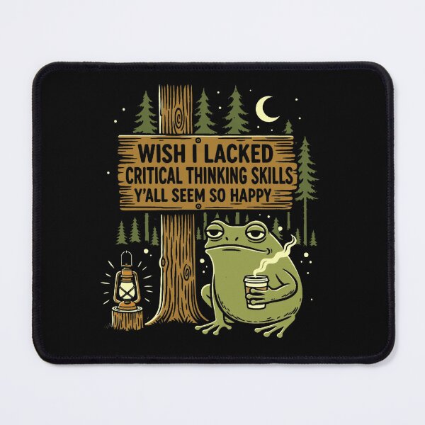 Item preview, Wish I Lacked Critical Thinking Skills Y'all Seem So Happy Sarcastic Overthinker Frog Humor designed and sold by FolkGraphics.