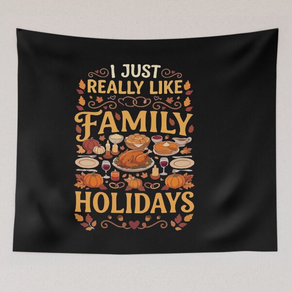 Item preview, I Just Really Like Family Holidays Thanksgiving designed and sold by AmeliaShirts.