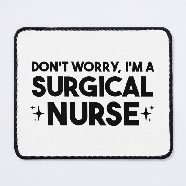 Item preview, Don't Worry, I'm a Surgical Nurse – Surgical Nurse Gift designed and sold by merialnam.