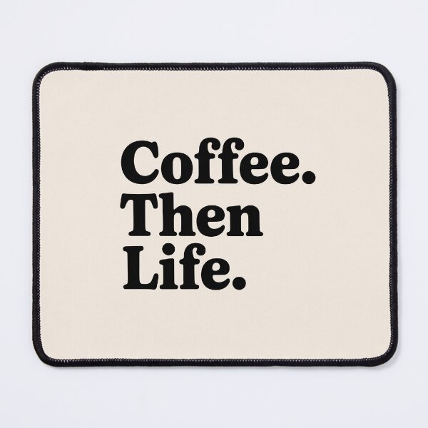 Item preview, Coffee. Then Life. – Minimalist Coffee Quote designed and sold by Jollys-ArtShop.