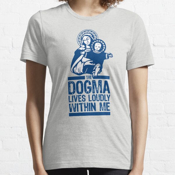Dogma Lives Loudly Within Mary the Madonna Essential T-Shirt