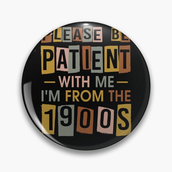 Item preview, Please be patient with me, I'm from the 1900s designed and sold by FernaRoje.