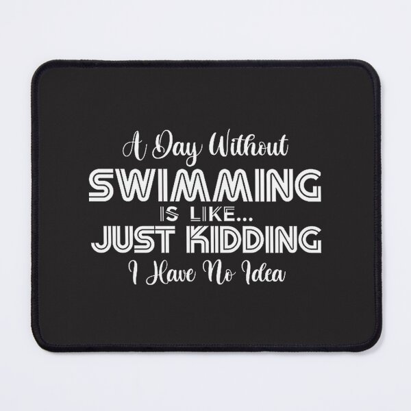 Item preview, Funny Swimming Quote Design - A Day Without Swimming Like Just Kidding designed and sold by Angelizen.