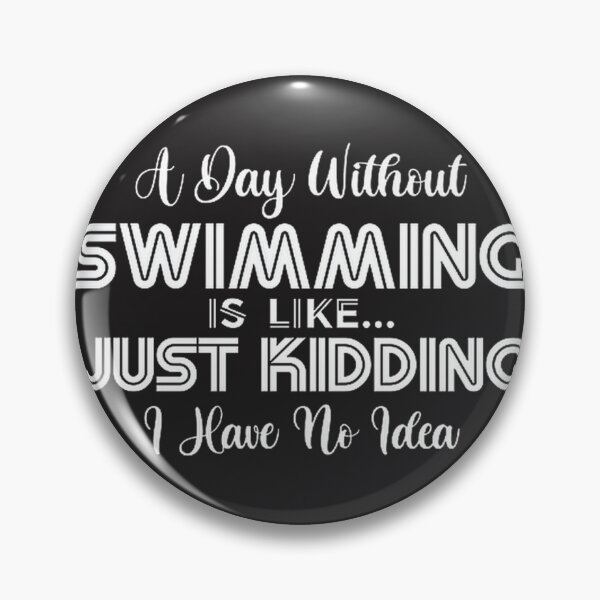Item preview, Funny Swimming Quote Design - A Day Without Swimming Like Just Kidding designed and sold by Angelizen.