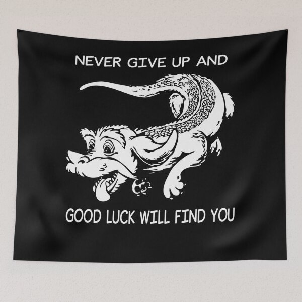 Item preview, Never Give Up And Good Luck Will Find You  designed and sold by tarsalimago.