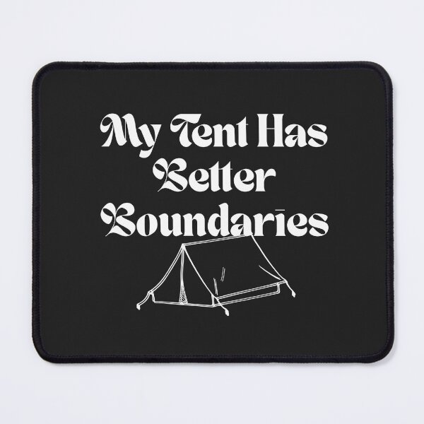 Item preview, My Tent Has Better Boundaries designed and sold by Bubpat.