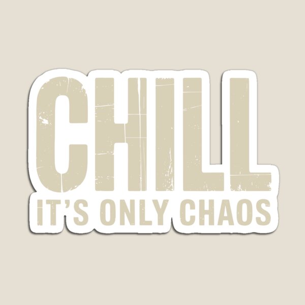 Item preview, Chill, It’s Only Chaos - Embrace the Vibe designed and sold by Cyber Warrior.
